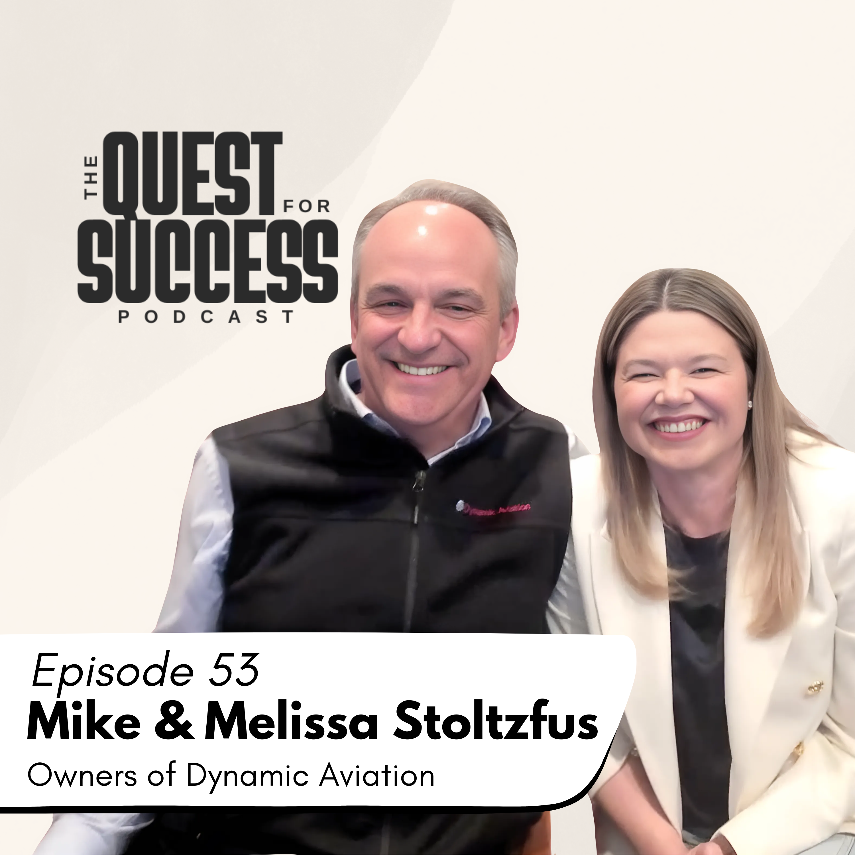 On this episode of the Quest for Success Podcast, we are joined by Mike and Melissa Stoltzfus who are the owners of Dynamic Aviation - a modified aircraft company based in Virginia.