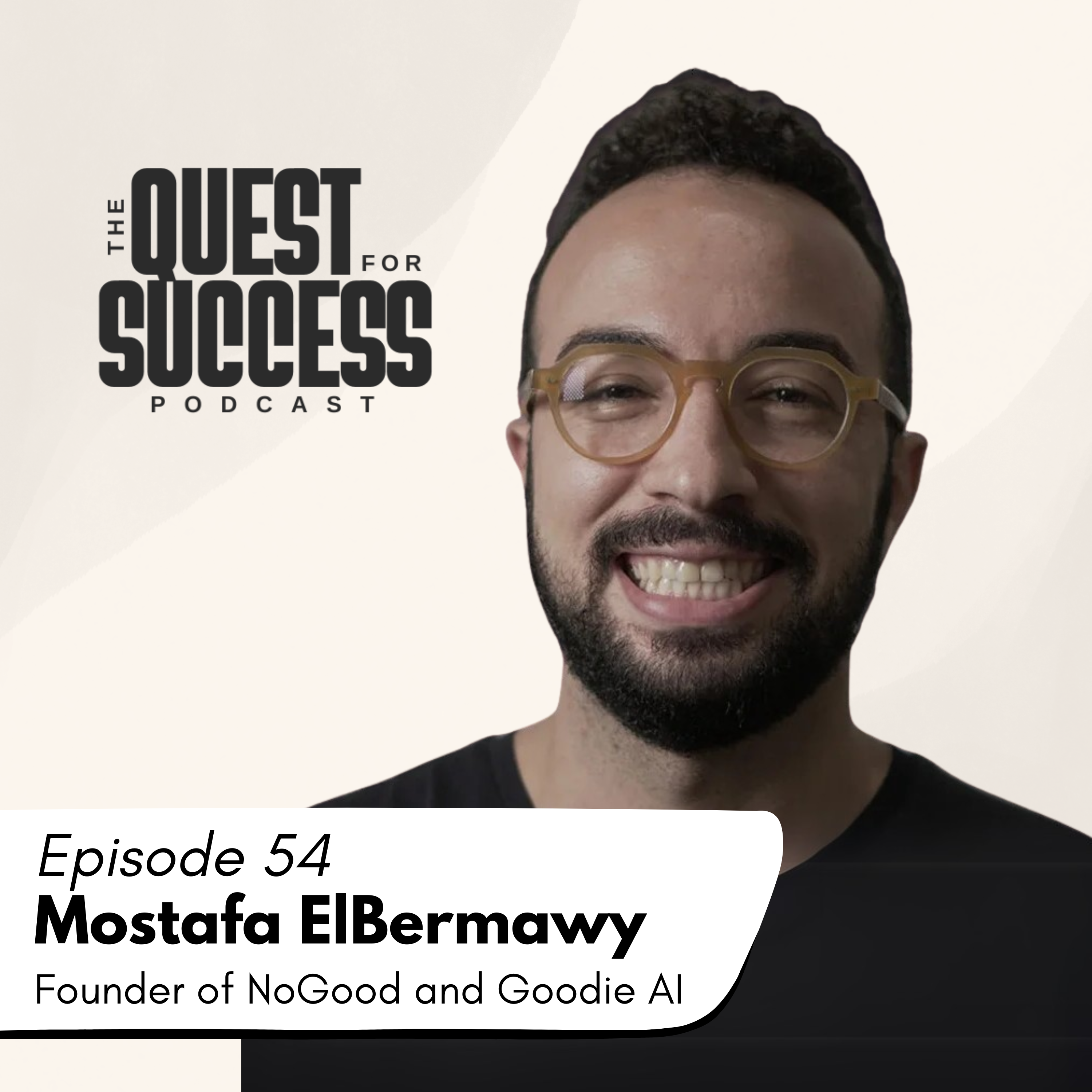 On this episode of the Quest for Success Podcast, we are joined by Mostafa ElBermawy,the founder of NoGood and Goodie AI. He is an expert growth marketer.